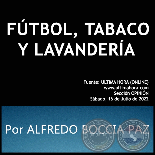 FÚTBOL, TABACO Y LAVANDERÍA - Por ALFREDO BOCCIA PAZ - Sábado, 16 de Julio de 2022